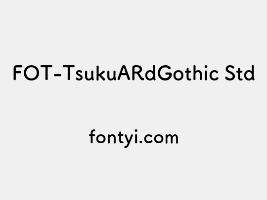 FOT-TsukuARdGothic Std