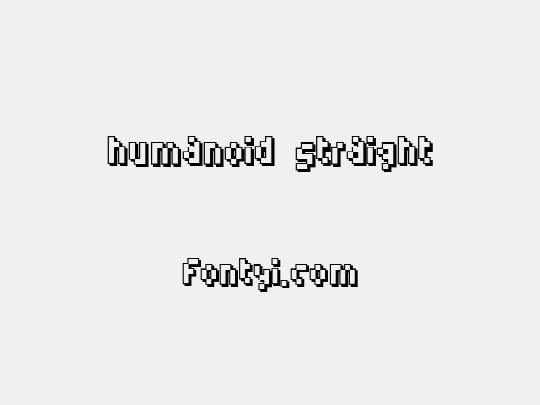 Humanoid straight