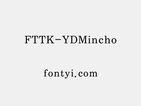 FTTK-YDMincho