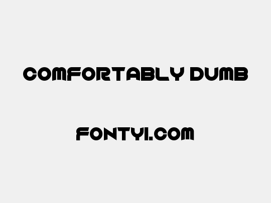 Comfortably Dumb
