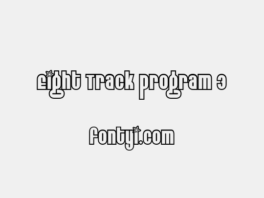 Eight Track program 3