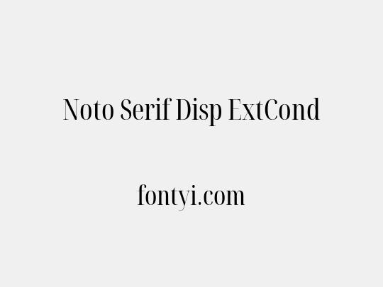 Noto Serif Disp ExtCond
