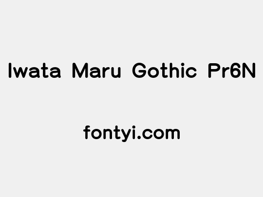Iwata Maru Gothic Pr6N