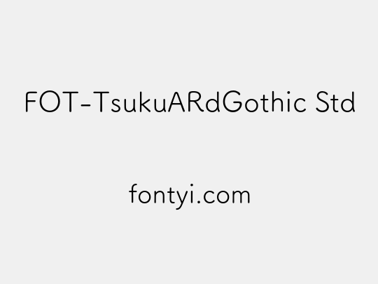 FOT-TsukuARdGothic Std