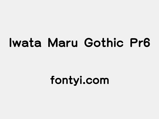 Iwata Maru Gothic Pr6