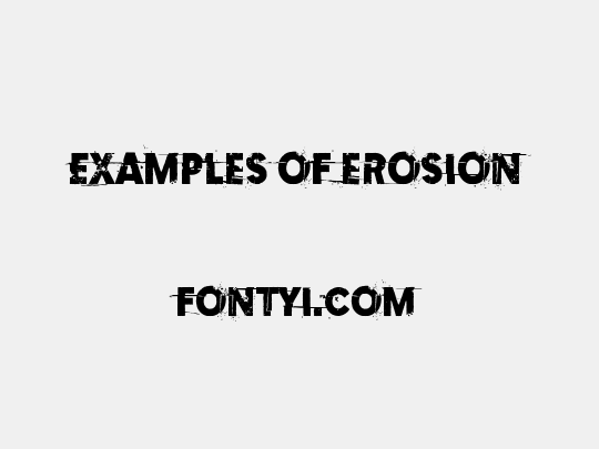 Examples of erosion