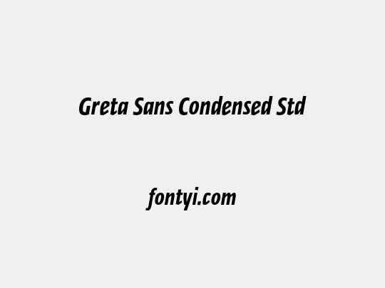 Greta Sans Condensed Std