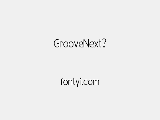 GrooveNext?
