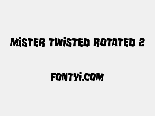 Mister Twisted Rotated 2