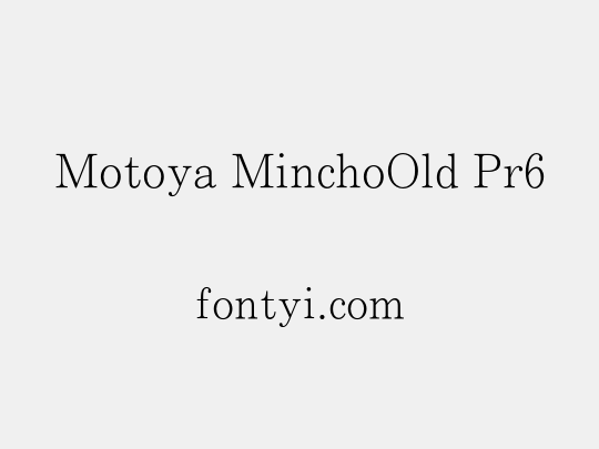 Motoya MinchoOld Pr6