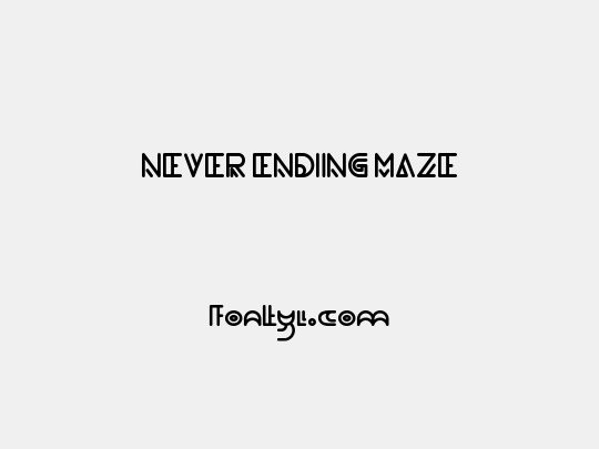 NEVER ENDING MAZE