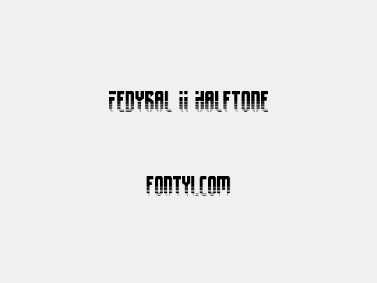 Fedyral II Halftone