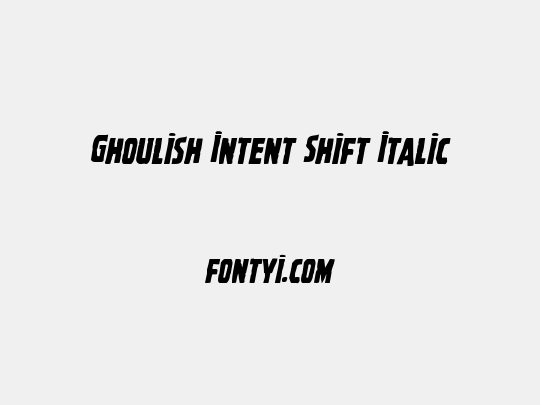 Ghoulish Intent Shift Italic