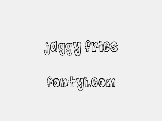 Jaggy Fries