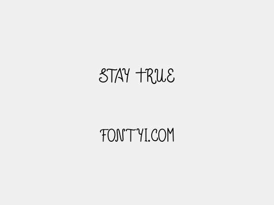 Stay True