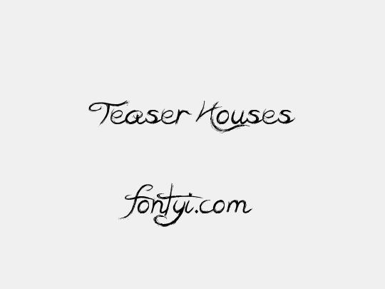Teaser Houses