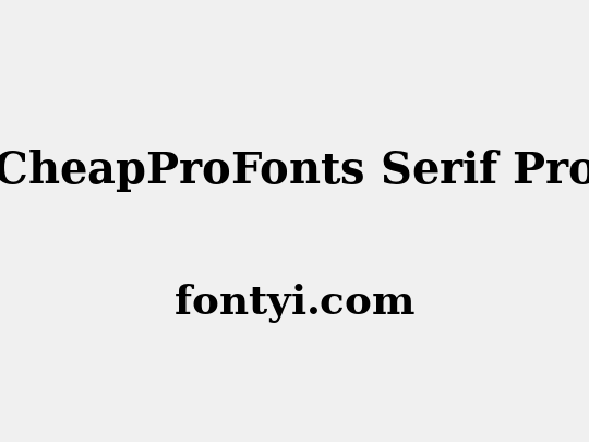 CheapProFonts Serif Pro