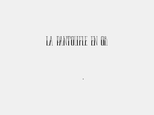 LA PANTOUFLE EN OR