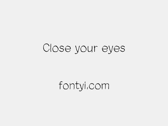 Close your eyes