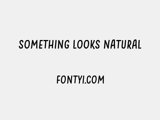 Something Looks Natural