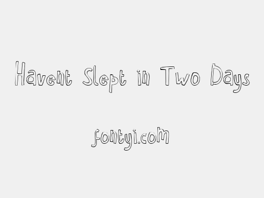 Havent Slept in Two Days