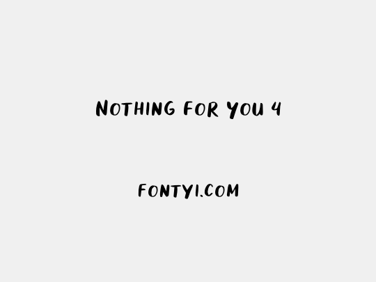 Nothing For You 4