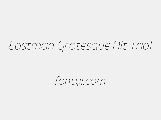 Eastman Grotesque Alt Trial
