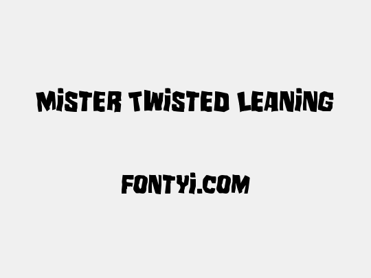 Mister Twisted Leaning