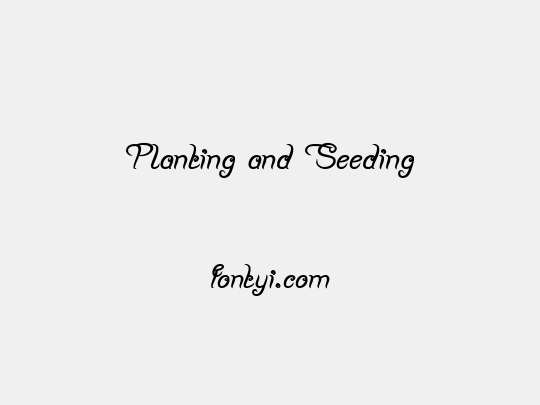 Planting and Seeding