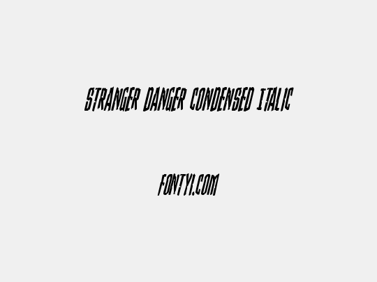 Stranger Danger Condensed Italic