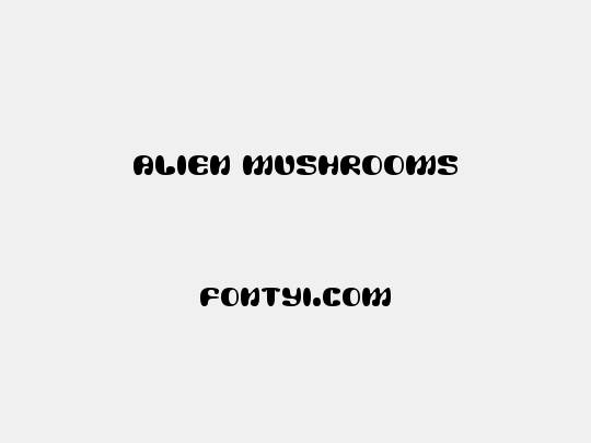 Alien Mushrooms