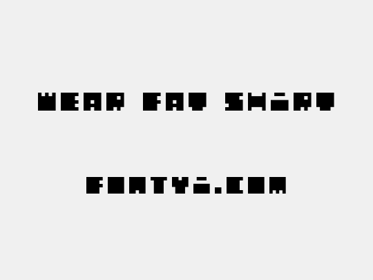 WEAR FAT SHIRT