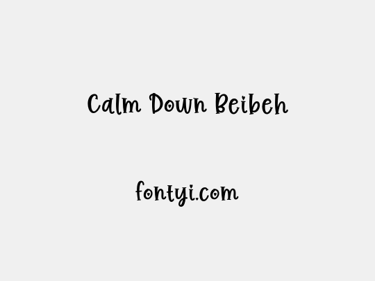 Calm Down Beibeh