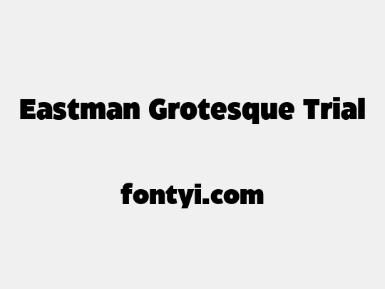 Eastman Grotesque Trial