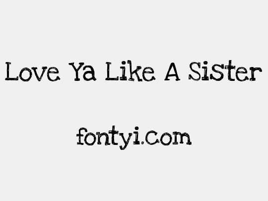 Love Ya Like A Sister