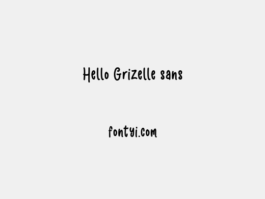 Hello Grizelle sans