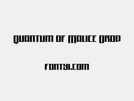 Quantum of Malice Drop