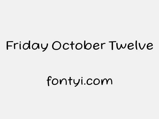Friday October Twelve