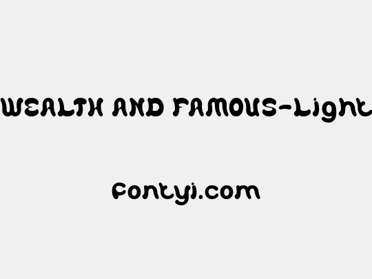 WEALTH AND FAMOUS-Light