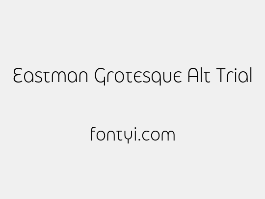 Eastman Grotesque Alt Trial