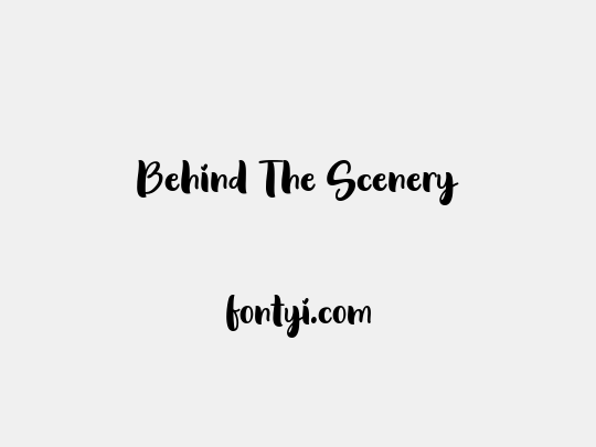 Behind The Scenery