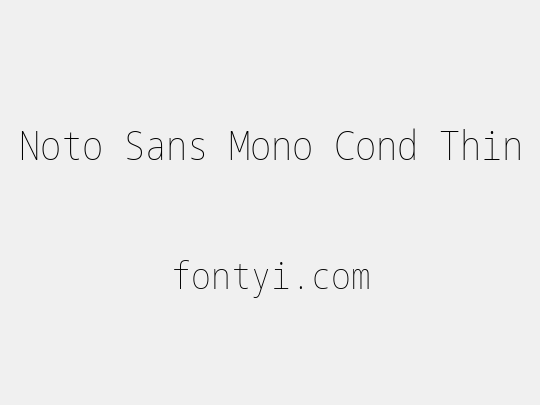 Noto Sans Mono Cond Thin