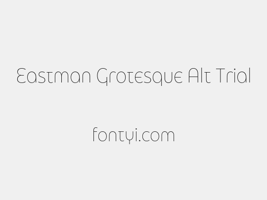 Eastman Grotesque Alt Trial