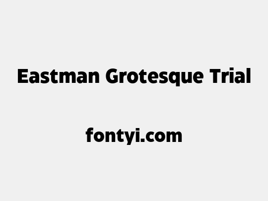Eastman Grotesque Trial