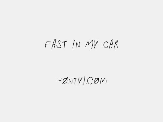 Fast In My Car