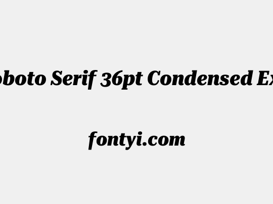 Roboto Serif 36pt Condensed ExtraBold