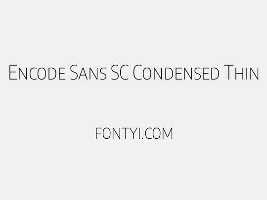 Encode Sans SC Condensed Thin