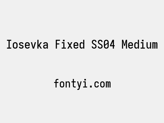 Iosevka Fixed SS04 Medium