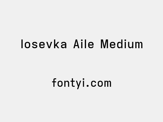 Iosevka Aile Medium