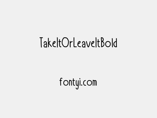 TakeItOrLeaveItBold